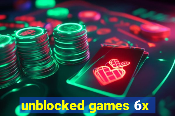 unblocked games 6x